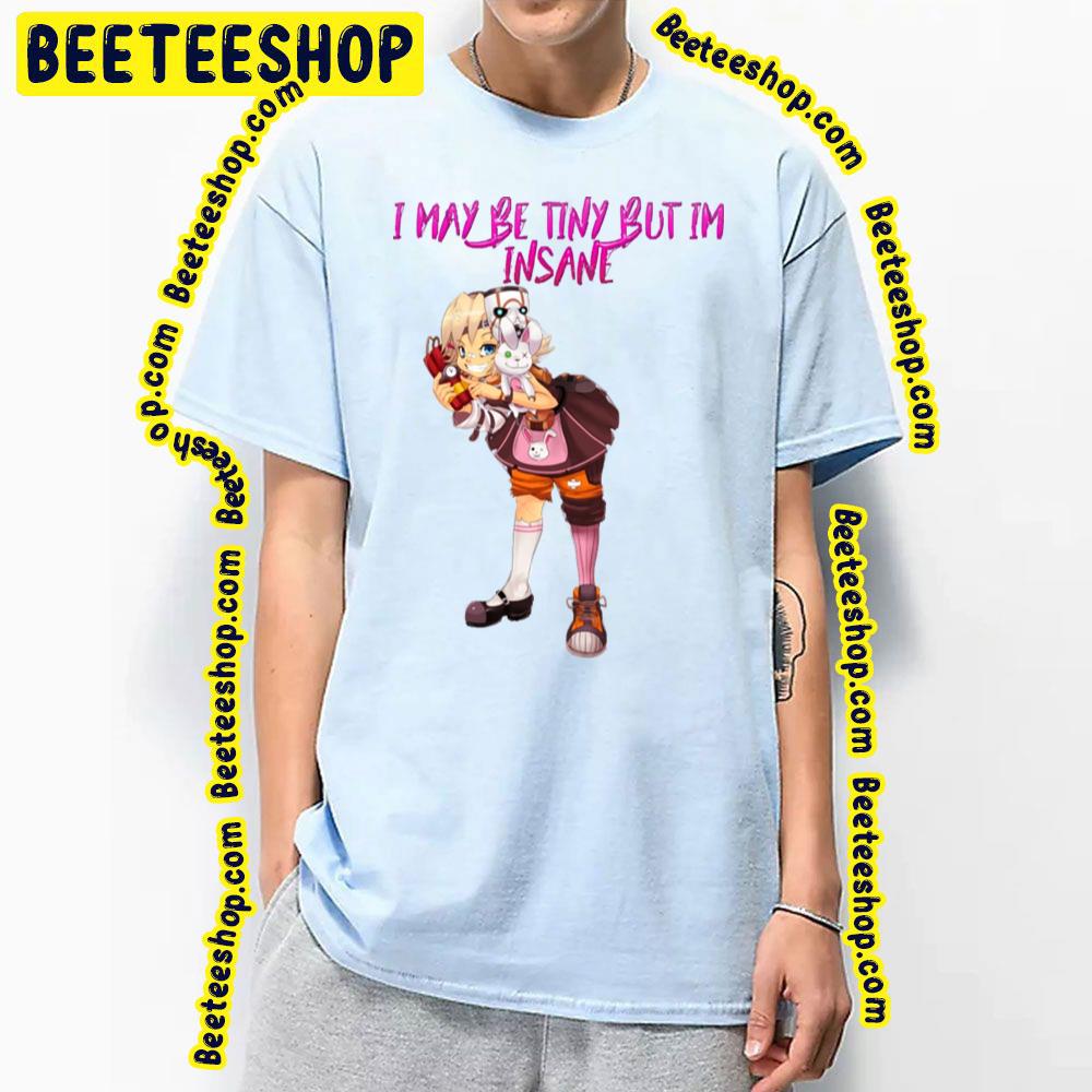 I May Be Tiny Tina Trending Unisex T-Shirt I May Be Tiny Tina Trending Unisex T-Shirt