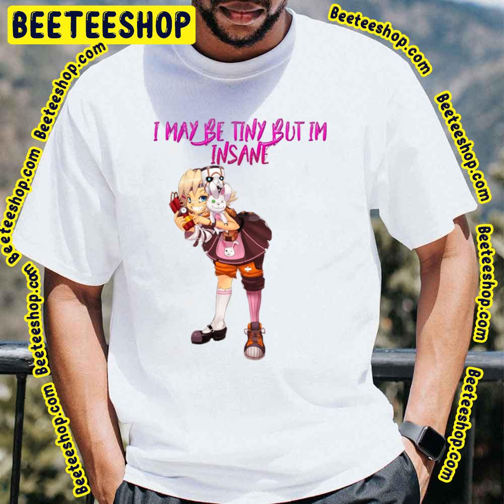 I May Be Tiny Tina Trending Unisex T-Shirt I May Be Tiny Tina Trending Unisex T-Shirt