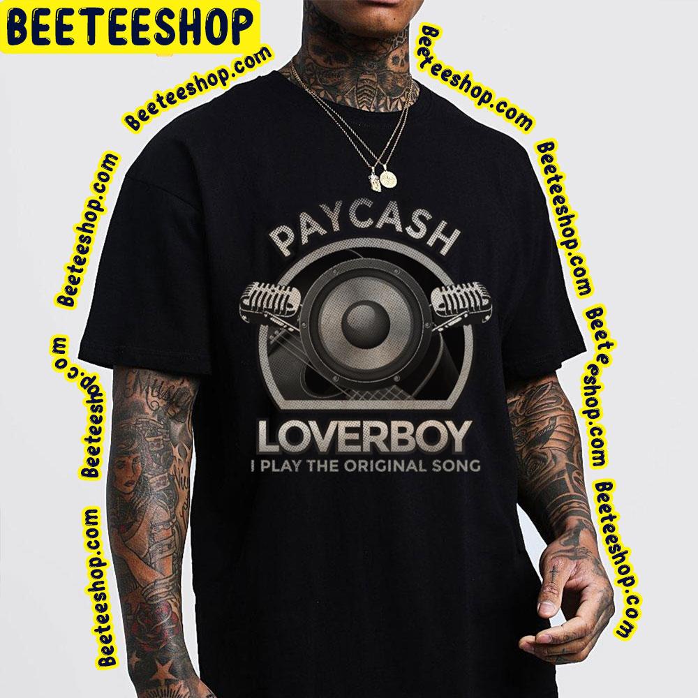 I Play The Original Song Loverboy Trending Unisex T-Shirt I Play The Original Song Loverboy Trending Unisex T-Shirt