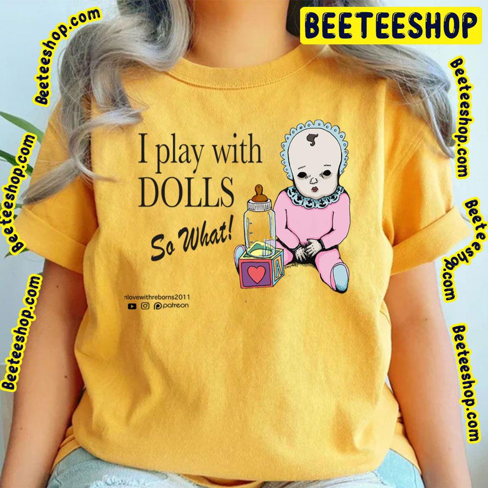 I Play With Dolls Trending Unisex T-Shirt I Play With Dolls Trending Unisex T-Shirt