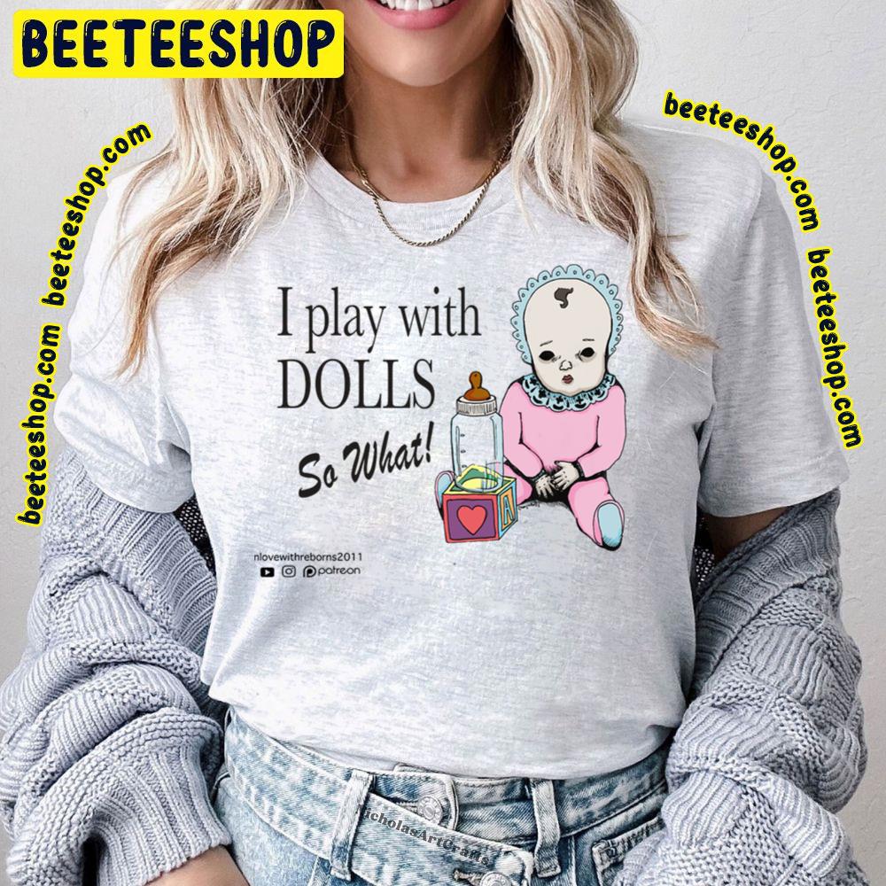 I Play With Dolls Trending Unisex T-Shirt I Play With Dolls Trending Unisex T-Shirt