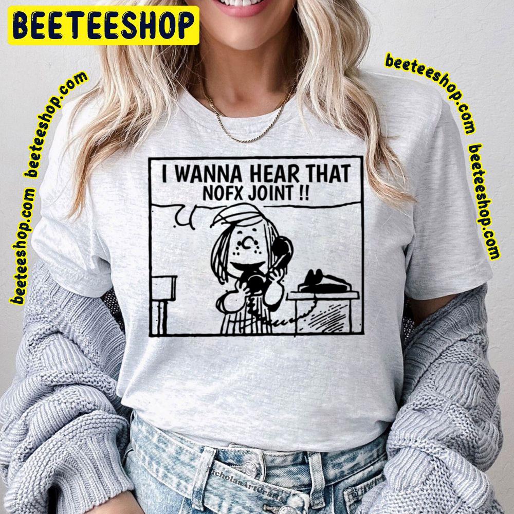 I Wanna Hear Nofx Trending Unisex T-Shirt I Wanna Hear Nofx Trending Unisex T-Shirt