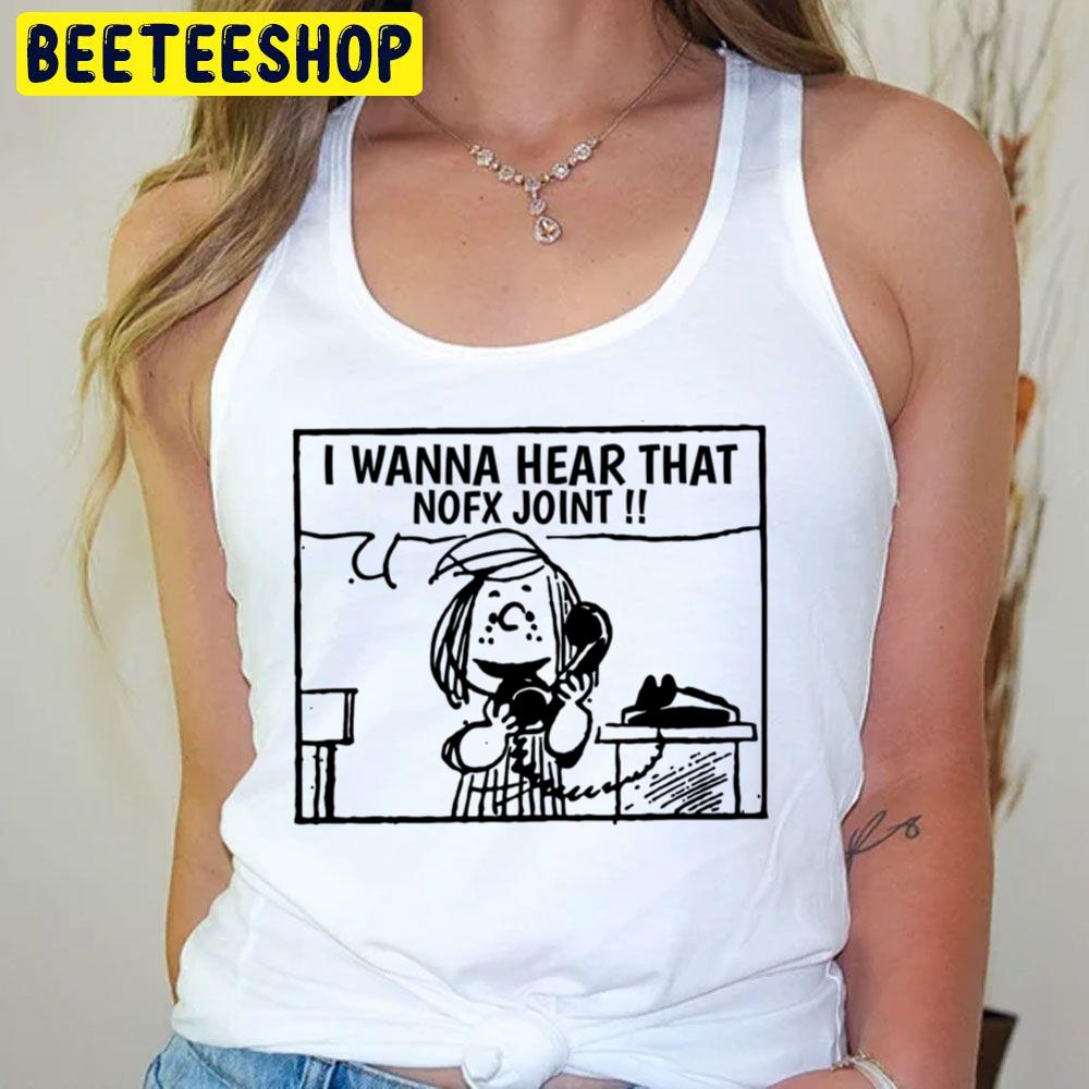 I Wanna Hear Nofx Trending Unisex T-Shirt I Wanna Hear Nofx Trending Unisex T-Shirt
