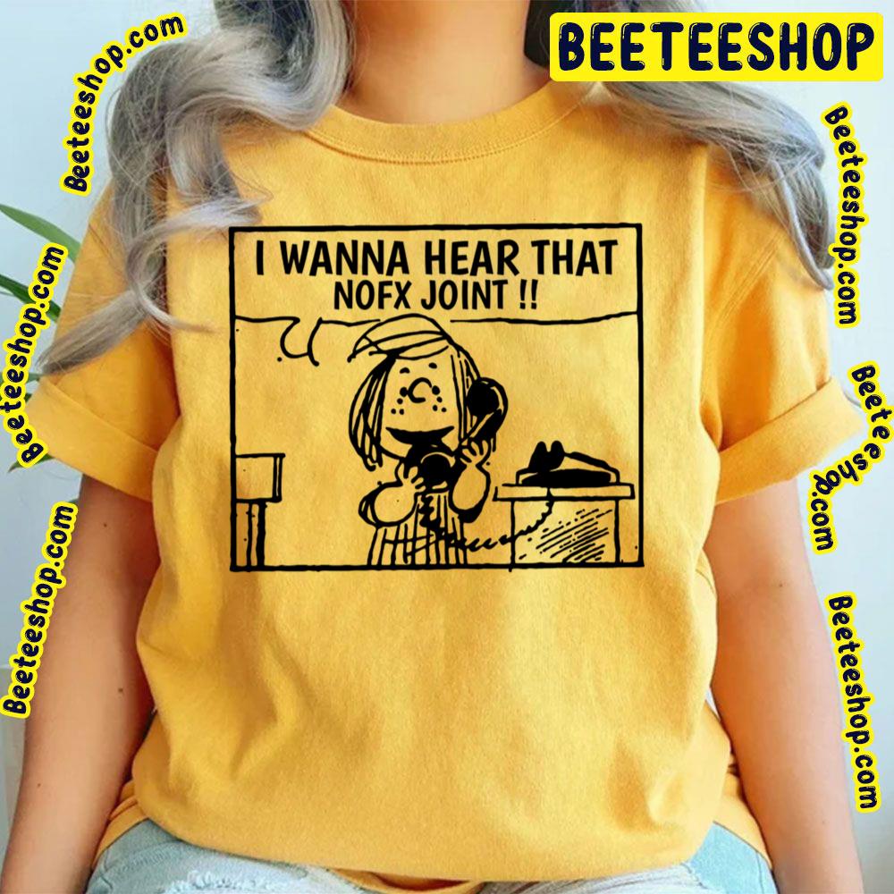 I Wanna Hear Nofx Trending Unisex T-Shirt I Wanna Hear Nofx Trending Unisex T-Shirt
