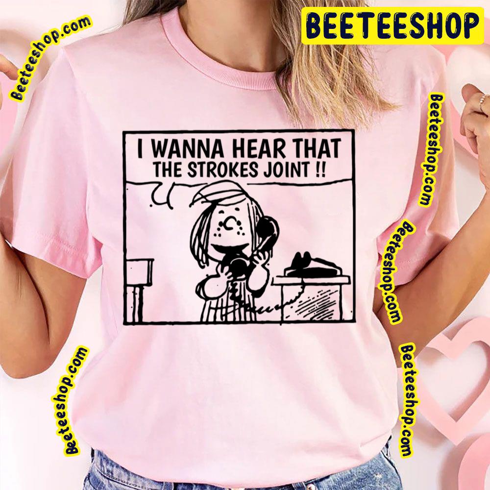 I Wanna Hear The Strokes Trending Unisex T-Shirt I Wanna Hear The Strokes Trending Unisex T-Shirt