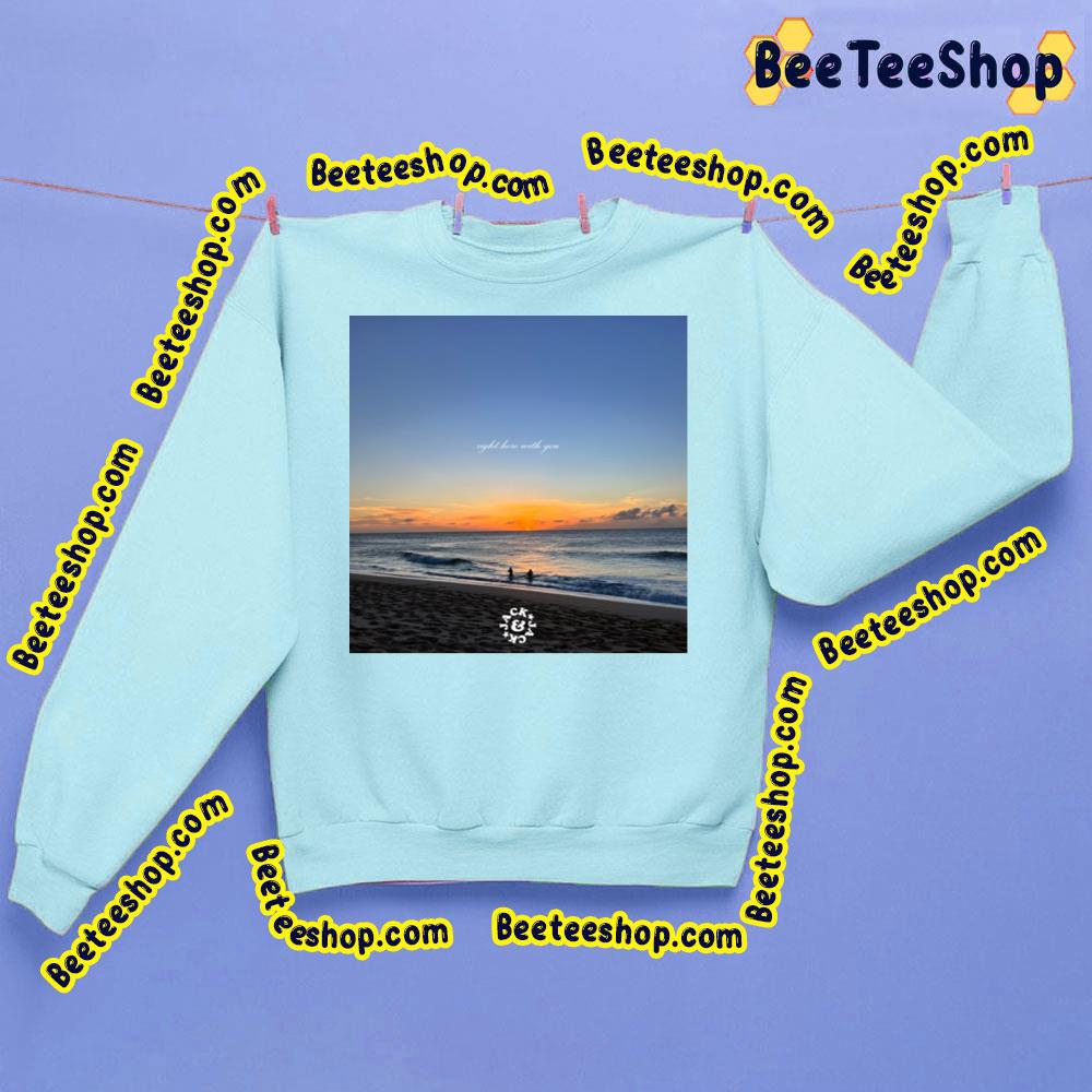 Jack And Jack Song Right Here With You 2022 Trending Unisex Sweatshirt Jack And Jack Song Right Here With You 2022 Trending Unisex Sweatshirt