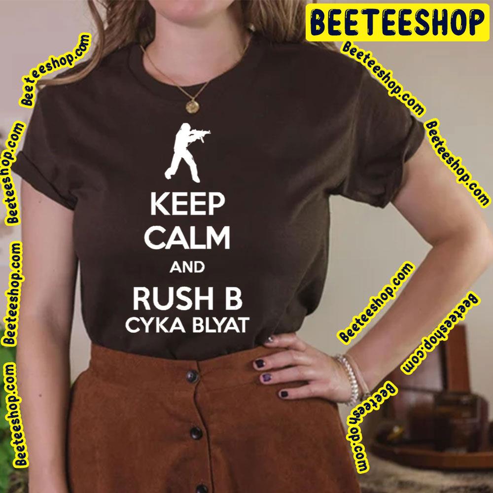 Keep Calm And Rush B Counter Strike Trending Unisex T-Shirt Keep Calm And Rush B Counter Strike Trending Unisex T-Shirt