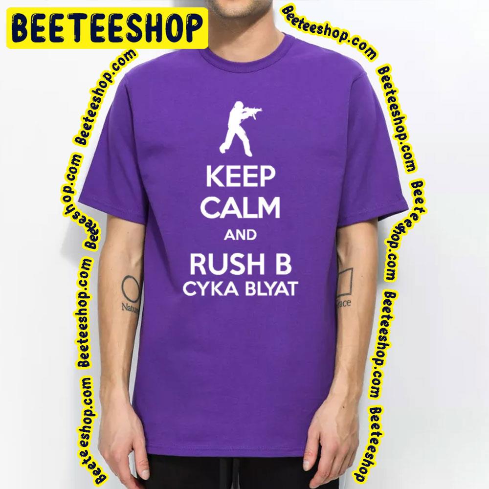 Keep Calm And Rush B Counter Strike Trending Unisex T-Shirt Keep Calm And Rush B Counter Strike Trending Unisex T-Shirt