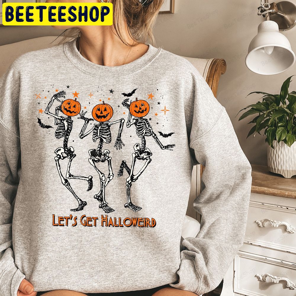 Lets Get Halloweird Dancing Halloween Skeleton Trending Unisex Sweatshirt Lets Get Halloweird Dancing Halloween Skeleton Trending Unisex Sweatshirt
