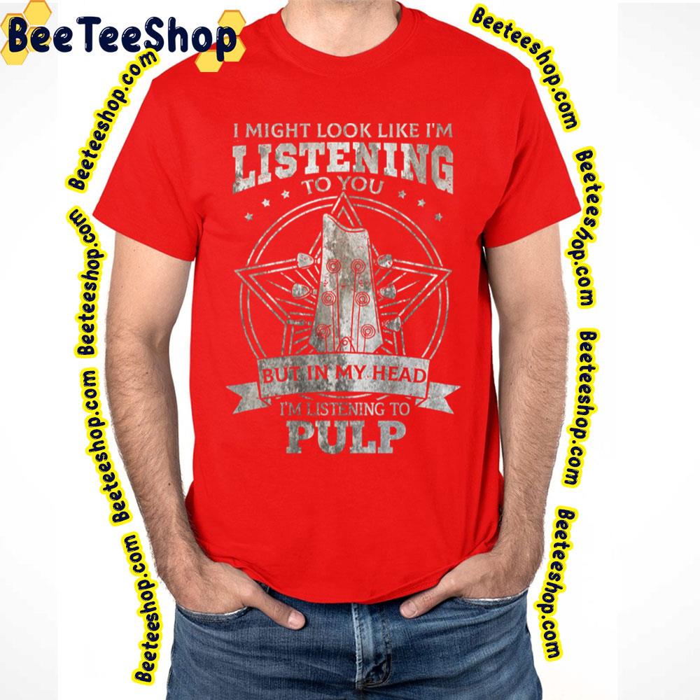 Listening But In My Head Pulp Trending Unisex T-Shirt Listening But In My Head Pulp Trending Unisex T-Shirt