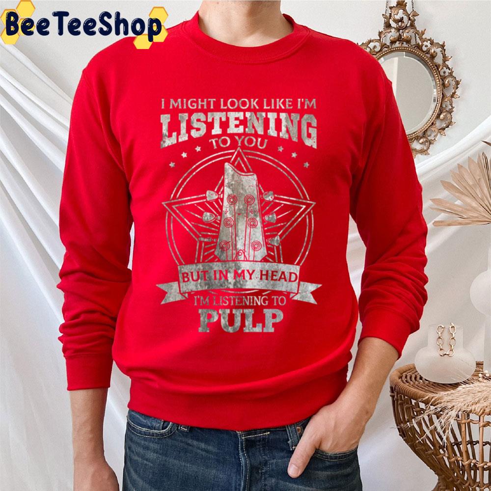 Listening But In My Head Pulp Trending Unisex T-Shirt Listening But In My Head Pulp Trending Unisex T-Shirt
