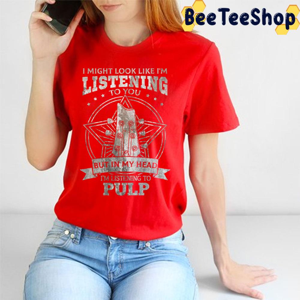 Listening But In My Head Pulp Trending Unisex T-Shirt Listening But In My Head Pulp Trending Unisex T-Shirt