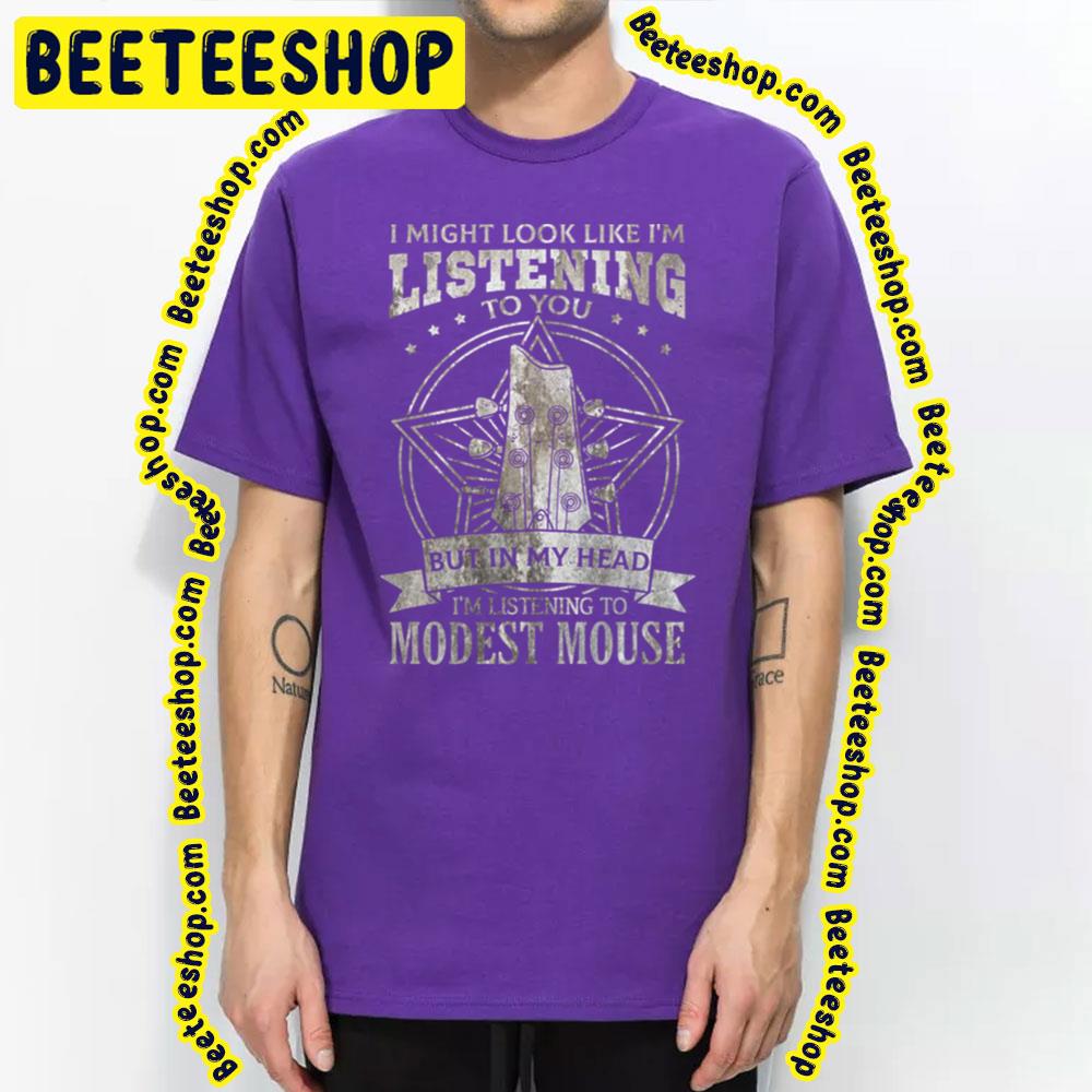 Listening To You Modest Mouse Trending Unisex T-Shirt Listening To You Modest Mouse Trending Unisex T-Shirt