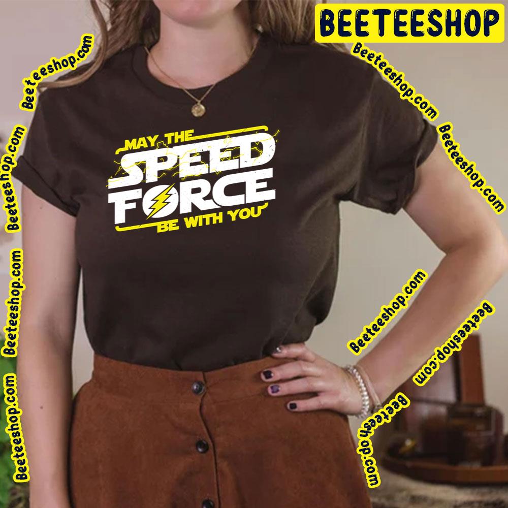 May The Speed Force Be With You Trending Unisex T-Shirt May The Speed Force Be With You Trending Unisex T-Shirt