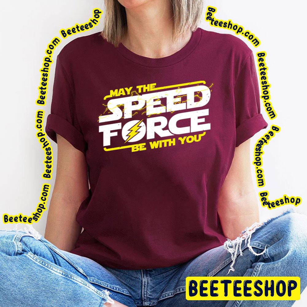 May The Speed Force Be With You Trending Unisex T-Shirt May The Speed Force Be With You Trending Unisex T-Shirt