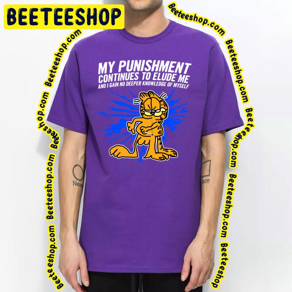 My Punishment Continues To Elude Me Garfield Trending Unisex T-Shirt My Punishment Continues To Elude Me Garfield Trending Unisex T-Shirt
