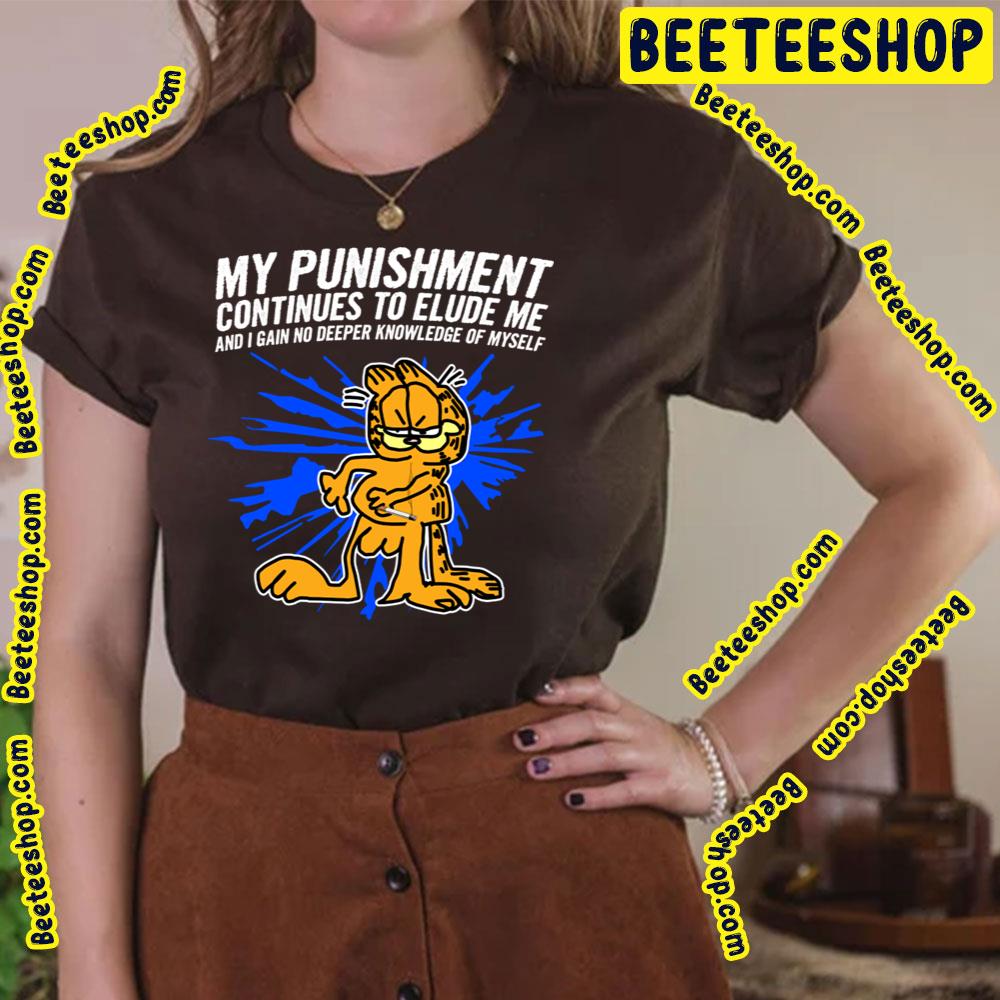 My Punishment Continues To Elude Me Garfield Trending Unisex T-Shirt My Punishment Continues To Elude Me Garfield Trending Unisex T-Shirt