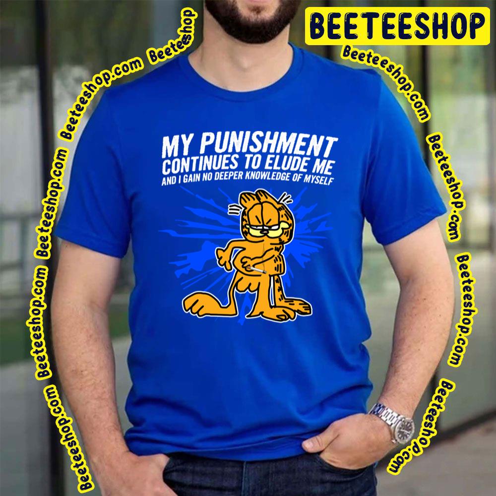 My Punishment Continues To Elude Me Garfield Trending Unisex T-Shirt My Punishment Continues To Elude Me Garfield Trending Unisex T-Shirt