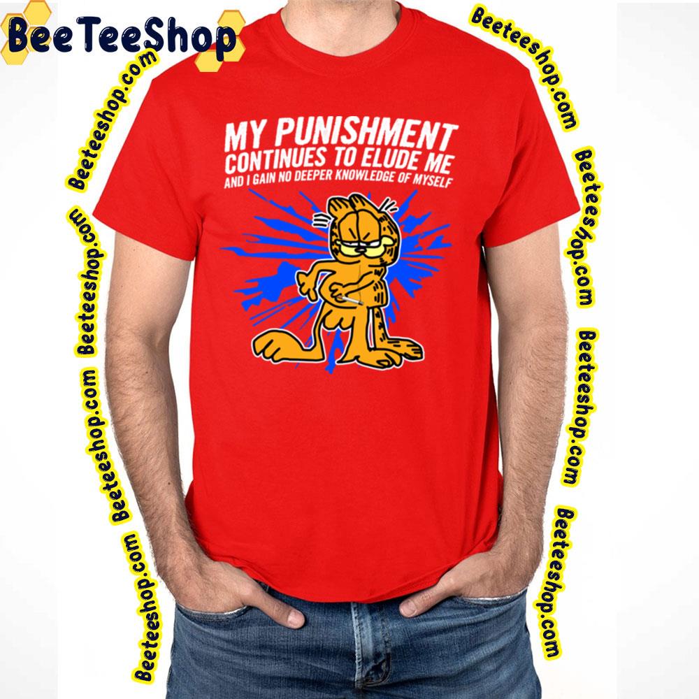 My Punishment Continues To Elude Me Garfield Trending Unisex T-Shirt My Punishment Continues To Elude Me Garfield Trending Unisex T-Shirt