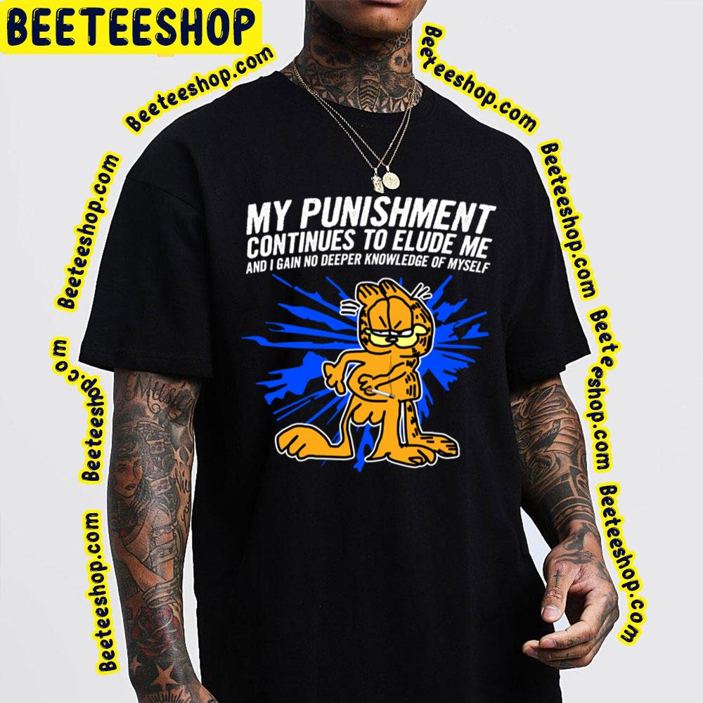 My Punishment Continues To Elude Me Garfield Trending Unisex T-Shirt My Punishment Continues To Elude Me Garfield Trending Unisex T-Shirt