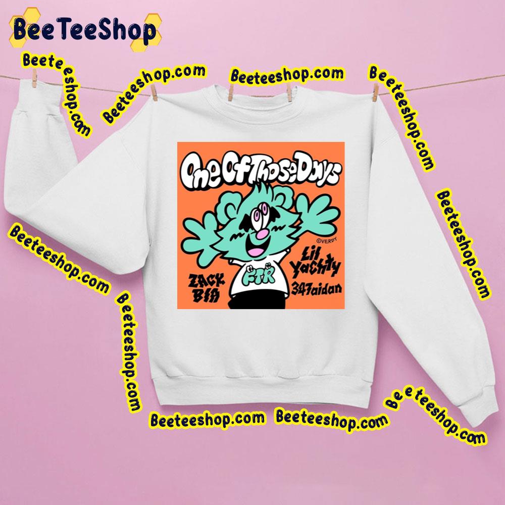 One Of Those Days Zack Bia Trending Unisex Sweatshirt One Of Those Days Zack Bia Trending Unisex Sweatshirt