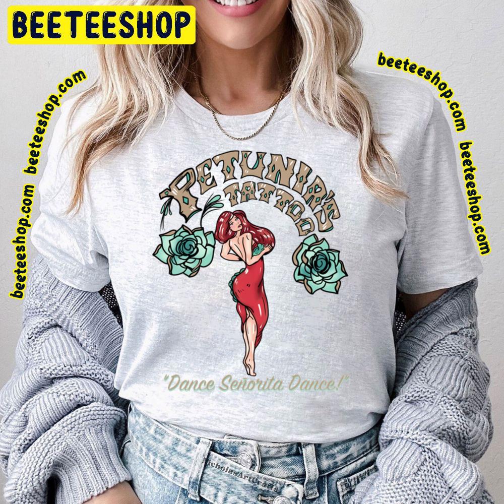 Petunia's Tattoo Dance Senorita Dance Trending Unisex T-Shirt Petunia's Tattoo Dance Senorita Dance Trending Unisex T-Shirt