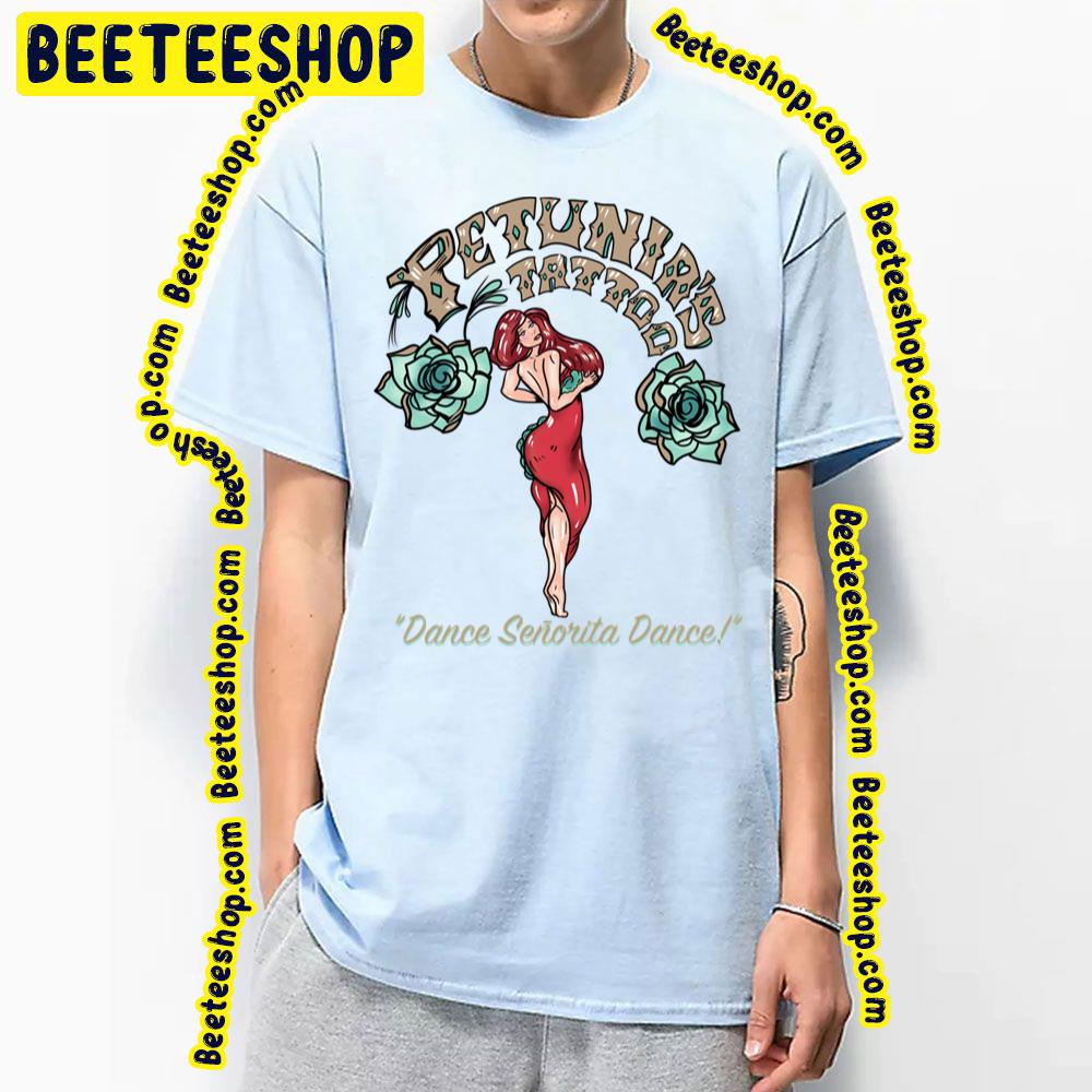 Petunia's Tattoo Dance Senorita Dance Trending Unisex T-Shirt Petunia's Tattoo Dance Senorita Dance Trending Unisex T-Shirt