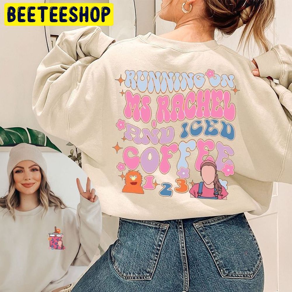 Running On Ms Rachel Iced Coffee Ms Rachel Mama Double Sided Trending Unisex Sweatshirt Running On Ms Rachel Iced Coffee Ms Rachel Mama Double Sided Trending Unisex Sweatshirt