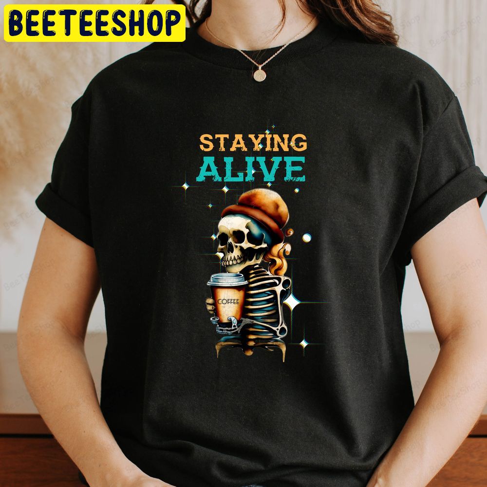 Staying Alive Skeleton Vintage Funny Skull Fall Halloween Trending Unisex T-Shirt Staying Alive Skeleton Vintage Funny Skull Fall Halloween Trending Unisex T-Shirt