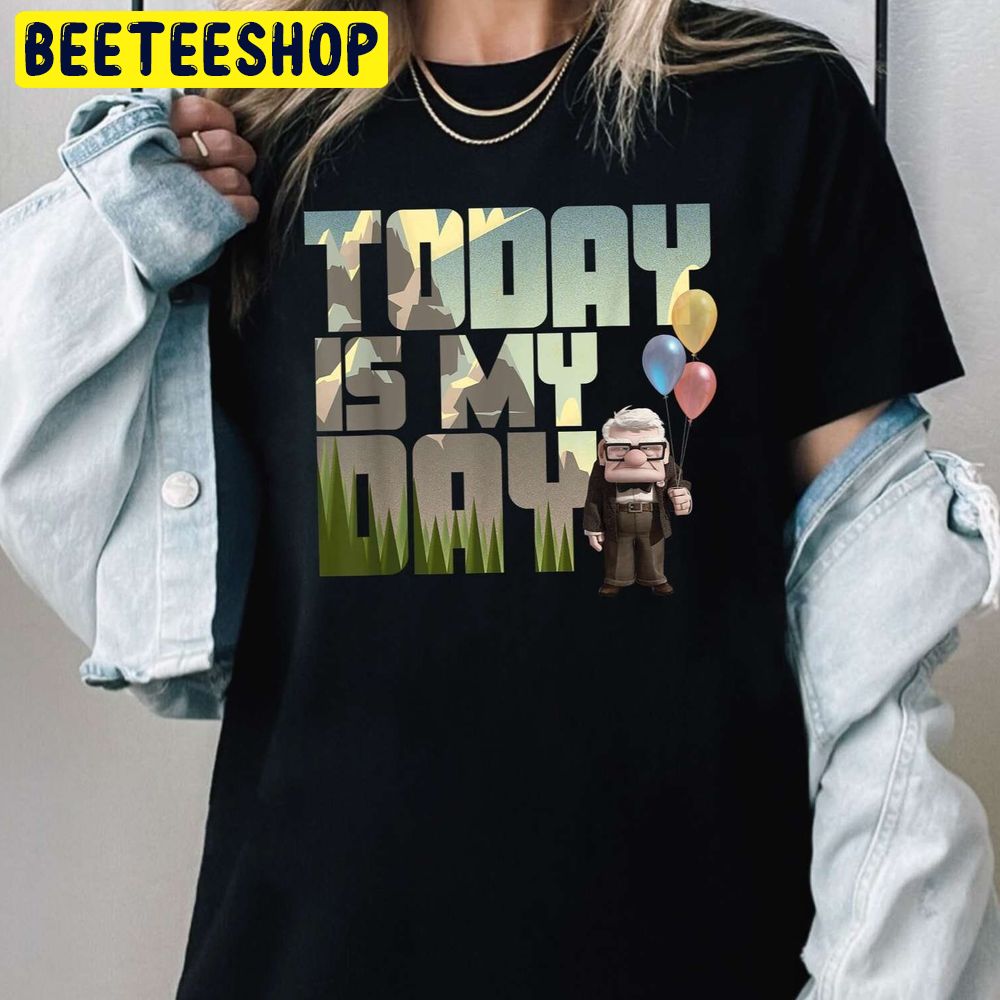 Today Is My Day Carl Balloon Carl Up Movie Carl Trending Unisex T-Shirt Today Is My Day Carl Balloon Carl Up Movie Carl Trending Unisex T-Shirt