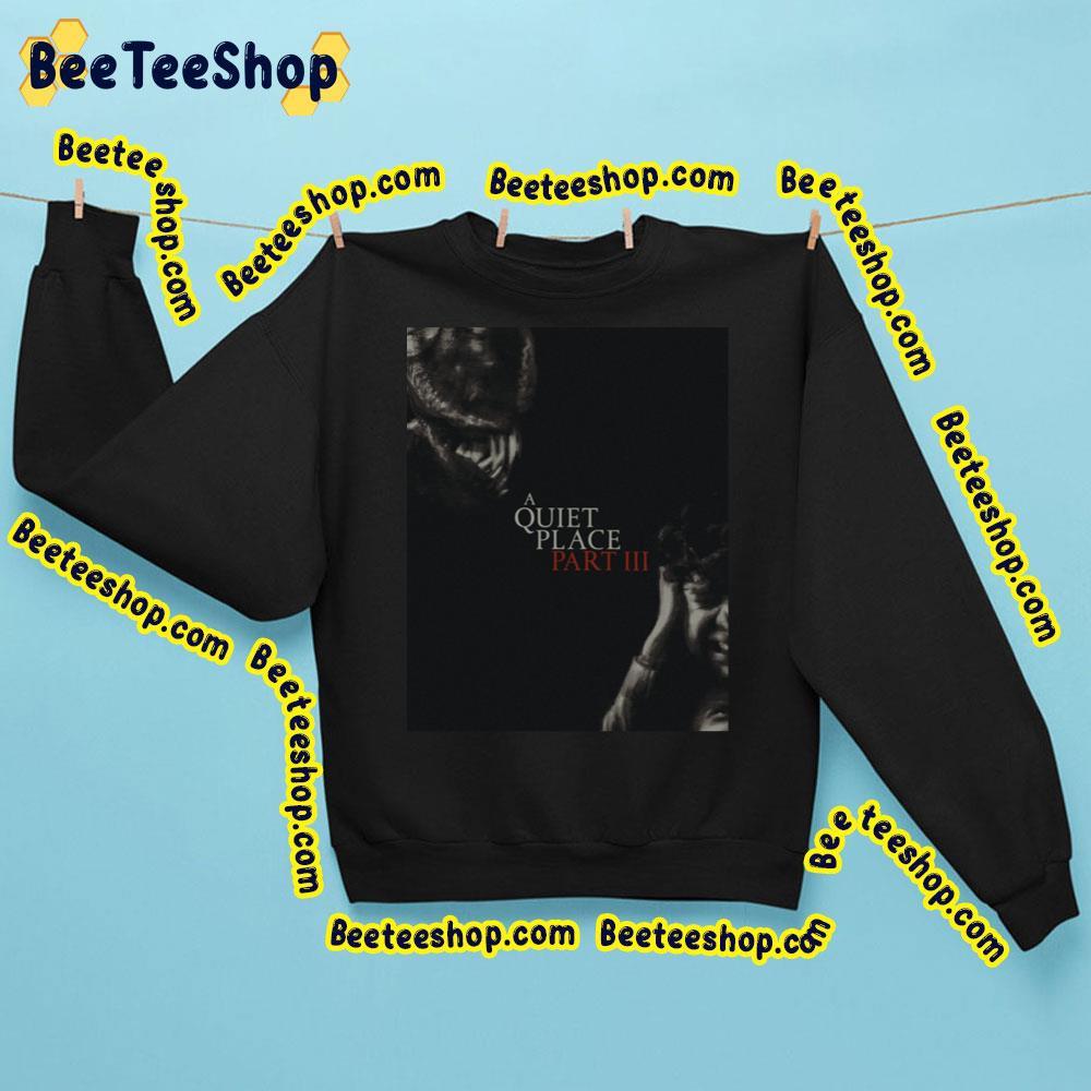 A Quiet Place Part Iii Beeteeshop Trending Unisex Sweatshirt A Quiet Place Part Iii Beeteeshop Trending Unisex Sweatshirt