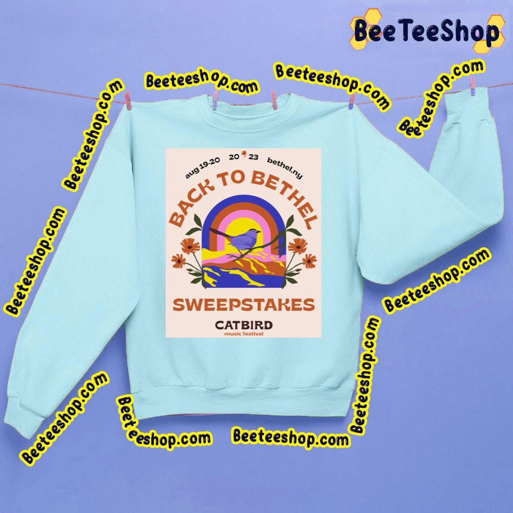 Back To Bethel Sweepstakes Catbird Music Festival 2023 Beeteeshop Trending Unisex Sweatshirt Back To Bethel Sweepstakes Catbird Music Festival 2023 Beeteeshop Trending Unisex Sweatshirt