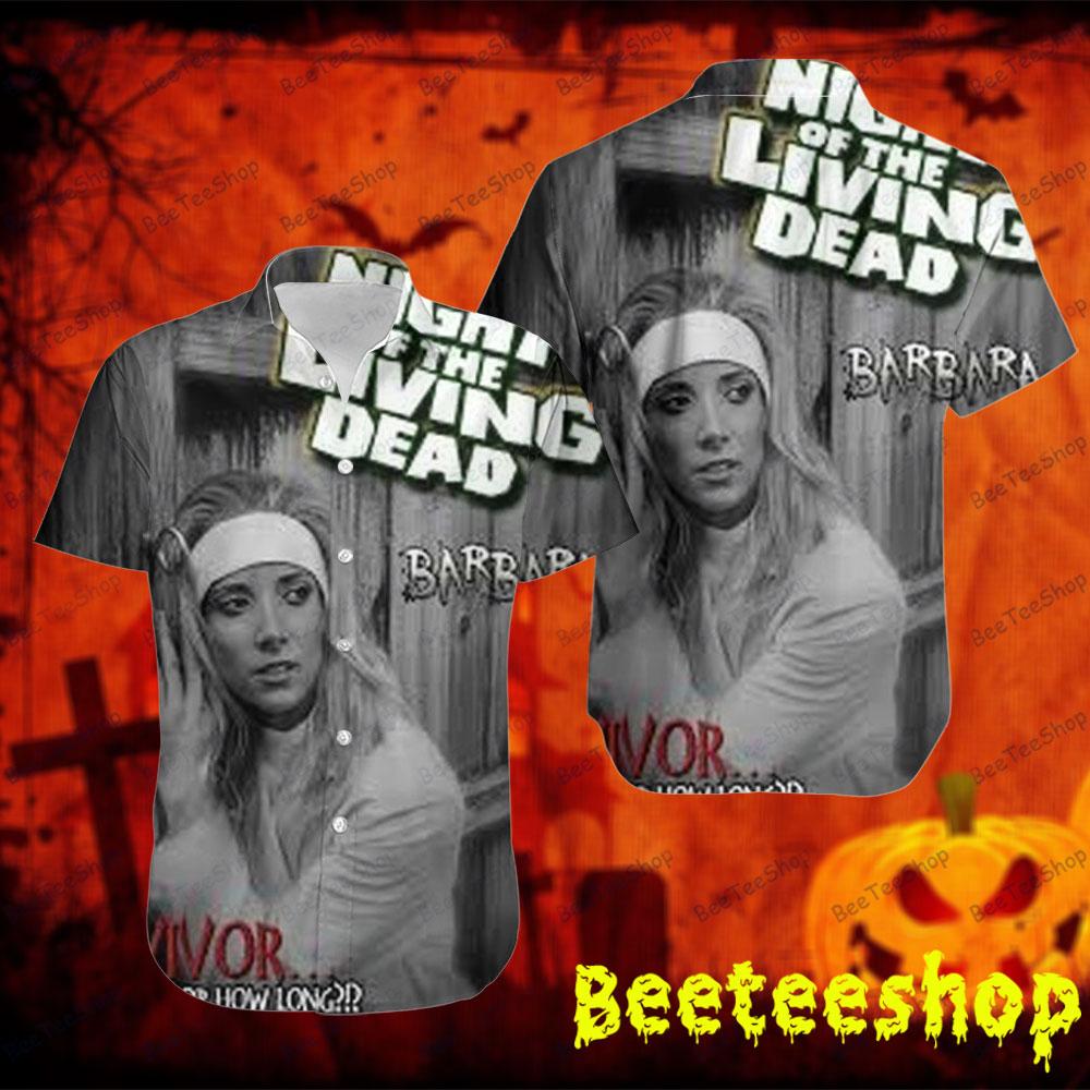Barbara Night Of The Living Dead Halloween Beeteeshop Hawaii Shirt Barbara Night Of The Living Dead Halloween Beeteeshop Hawaii Shirt