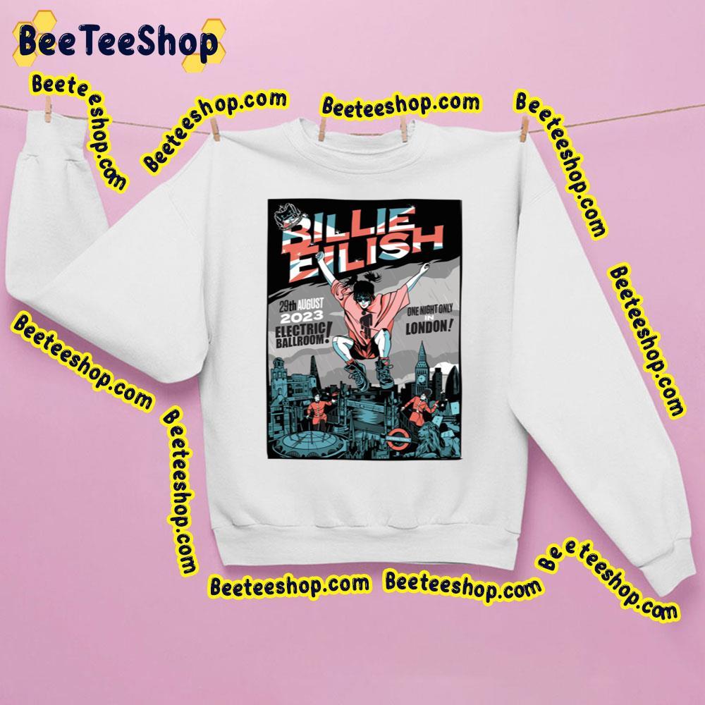 Billie Eilish 29th August Electric Ballroom One Night Only In London 2023 Beeteeshop Trending Unisex Sweatshirt Billie Eilish 29th August Electric Ballroom One Night Only In London 2023 Beeteeshop Trending Unisex Sweatshirt