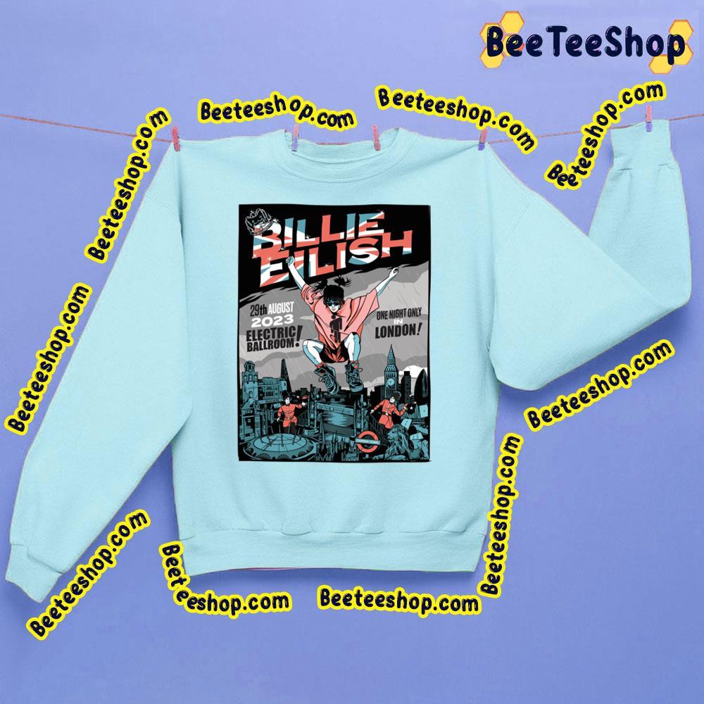 Billie Eilish 29th August Electric Ballroom One Night Only In London 2023 Beeteeshop Trending Unisex Sweatshirt Billie Eilish 29th August Electric Ballroom One Night Only In London 2023 Beeteeshop Trending Unisex Sweatshirt