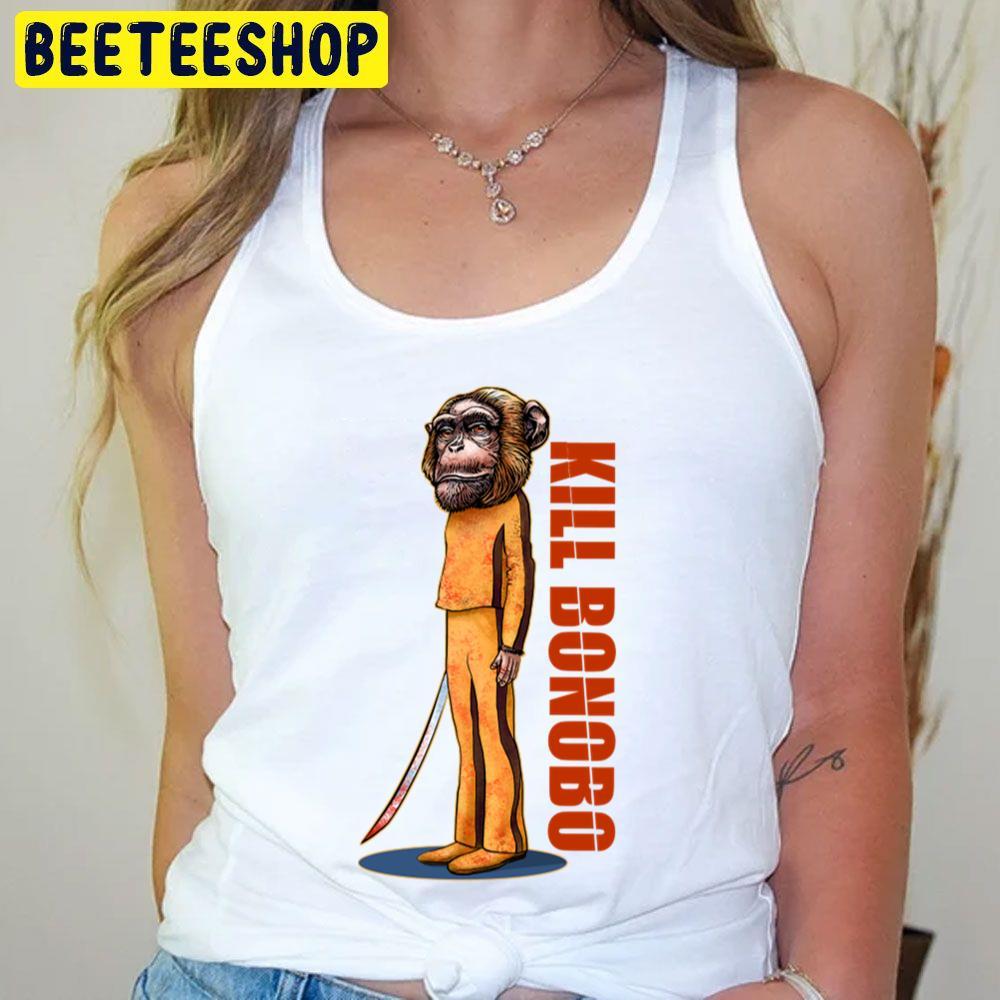 Bonobo Kill Bill Beeteeshop Trending Unisex T-Shirt Bonobo Kill Bill Beeteeshop Trending Unisex T-Shirt