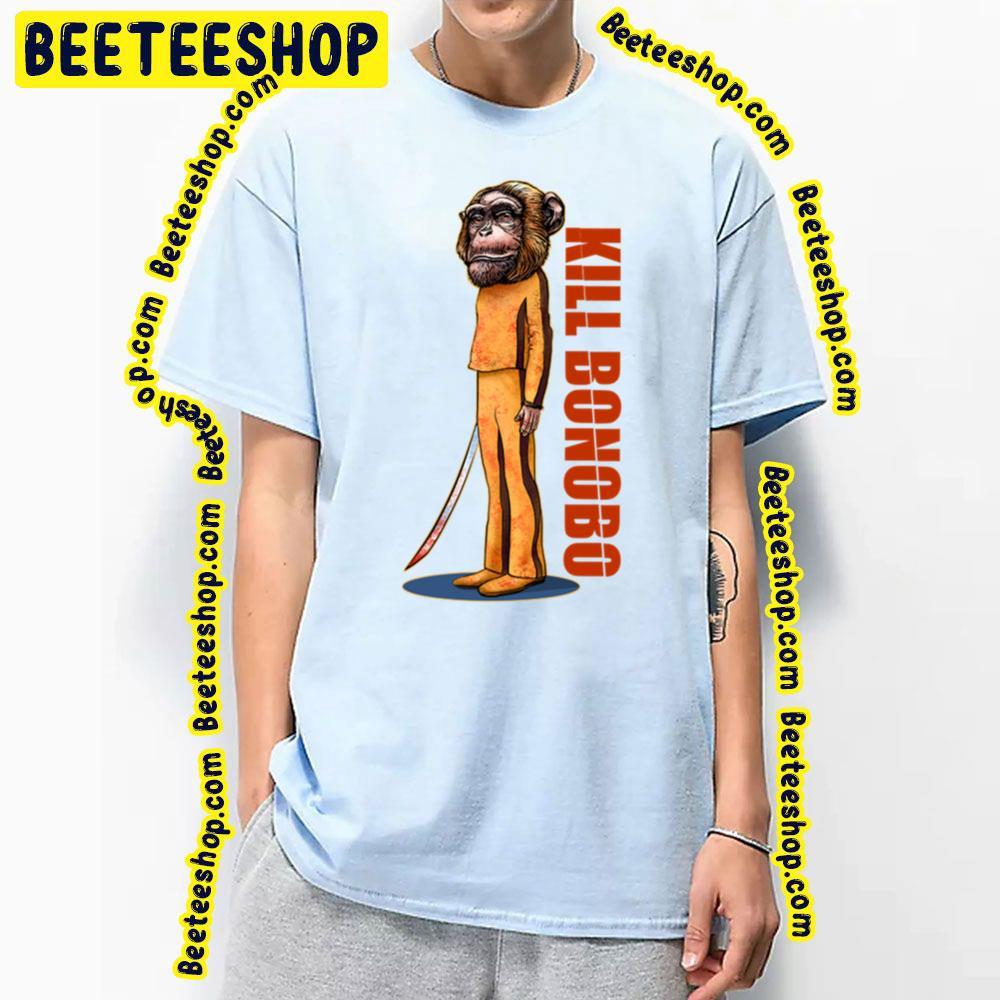Bonobo Kill Bill Beeteeshop Trending Unisex T-Shirt Bonobo Kill Bill Beeteeshop Trending Unisex T-Shirt