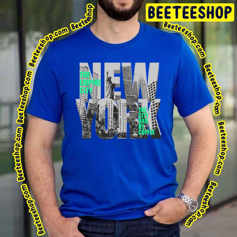 City Ran By Coffee New York New York Trending Unisex T-Shirt City Ran By Coffee New York New York Trending Unisex T-Shirt