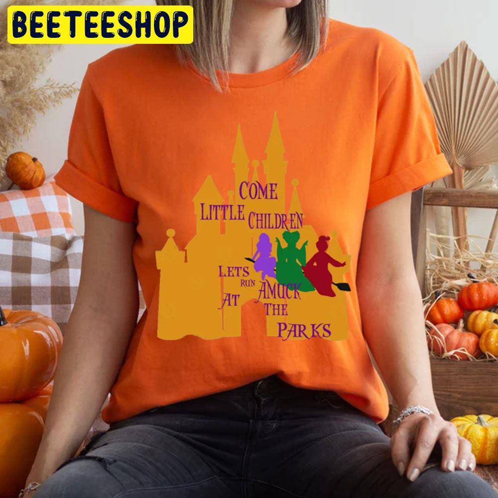 Come Little Children Lets Run Amuck Hocus Pocus Halloween Beeteeshop Trending Unisex T-Shirt Come Little Children Lets Run Amuck Hocus Pocus Halloween Beeteeshop Trending Unisex T-Shirt