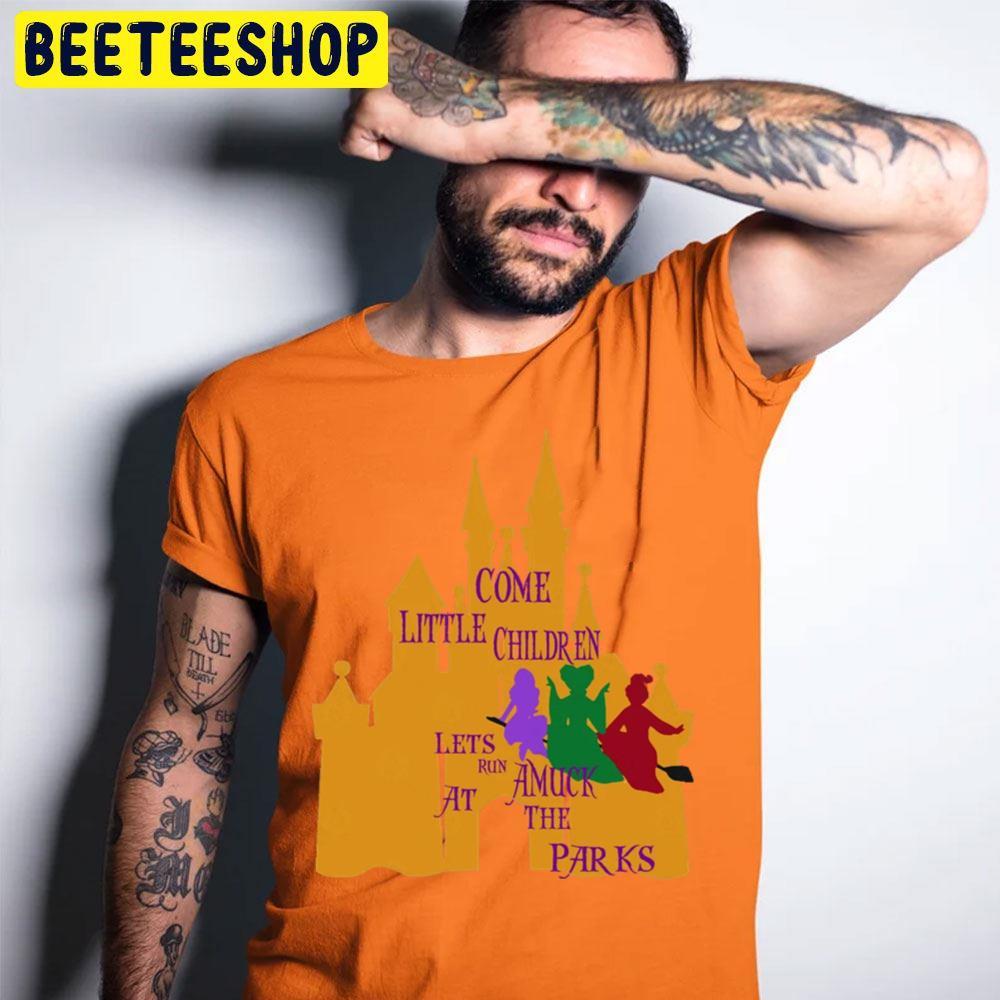 Come Little Children Lets Run Amuck Hocus Pocus Halloween Beeteeshop Trending Unisex T-Shirt Come Little Children Lets Run Amuck Hocus Pocus Halloween Beeteeshop Trending Unisex T-Shirt