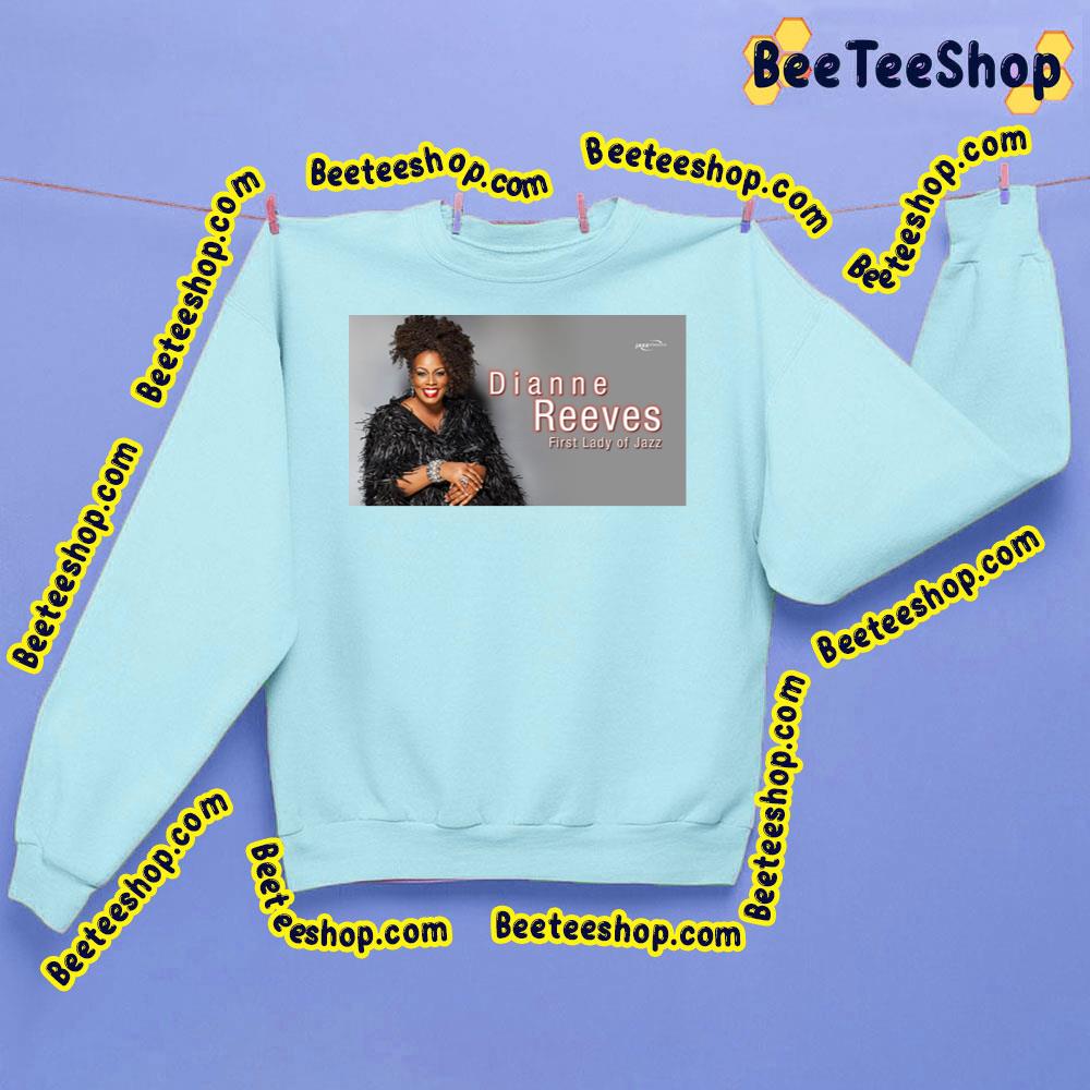 Dianne Reeves First Lady Of Jazz Trending Unisex T-Shirt Dianne Reeves First Lady Of Jazz Trending Unisex T-Shirt