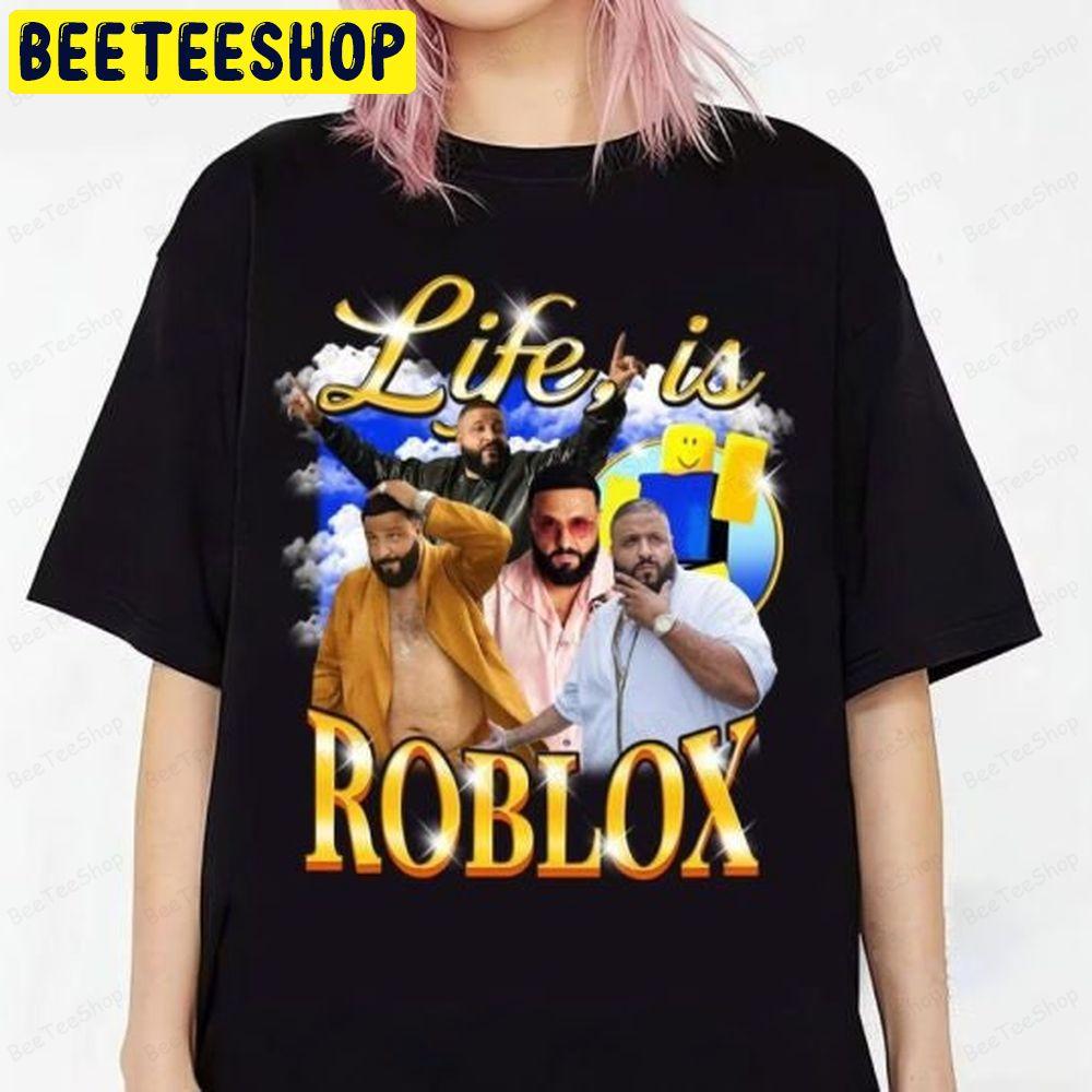 Dj Khaled Life Is Roblox Beeteeshop Trending Unisex T-Shirt Dj Khaled Life Is Roblox Beeteeshop Trending Unisex T-Shirt