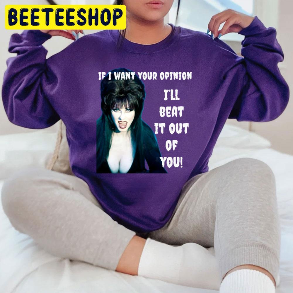 If I Want Your Opinion Elvira Mistress Of The Dark Happy Halloween Beeteeshop Trending Unisex T-Shirt If I Want Your Opinion Elvira Mistress Of The Dark Happy Halloween Beeteeshop Trending Unisex T-Shirt