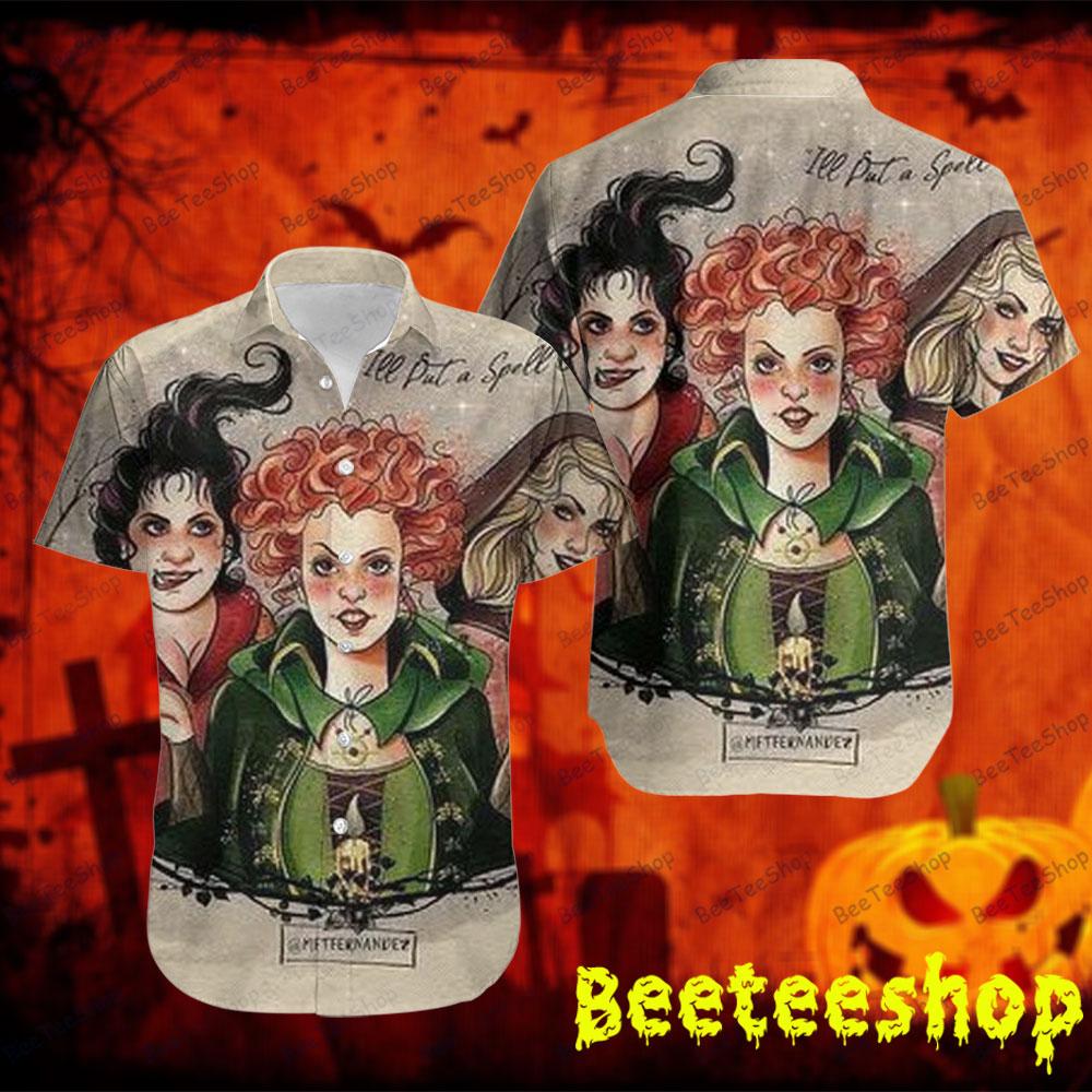 I'll Put A Spell Hocus Pocus Movie Halloween Beeteeshop Hawaii Shirt I'll Put A Spell Hocus Pocus Movie Halloween Beeteeshop Hawaii Shirt
