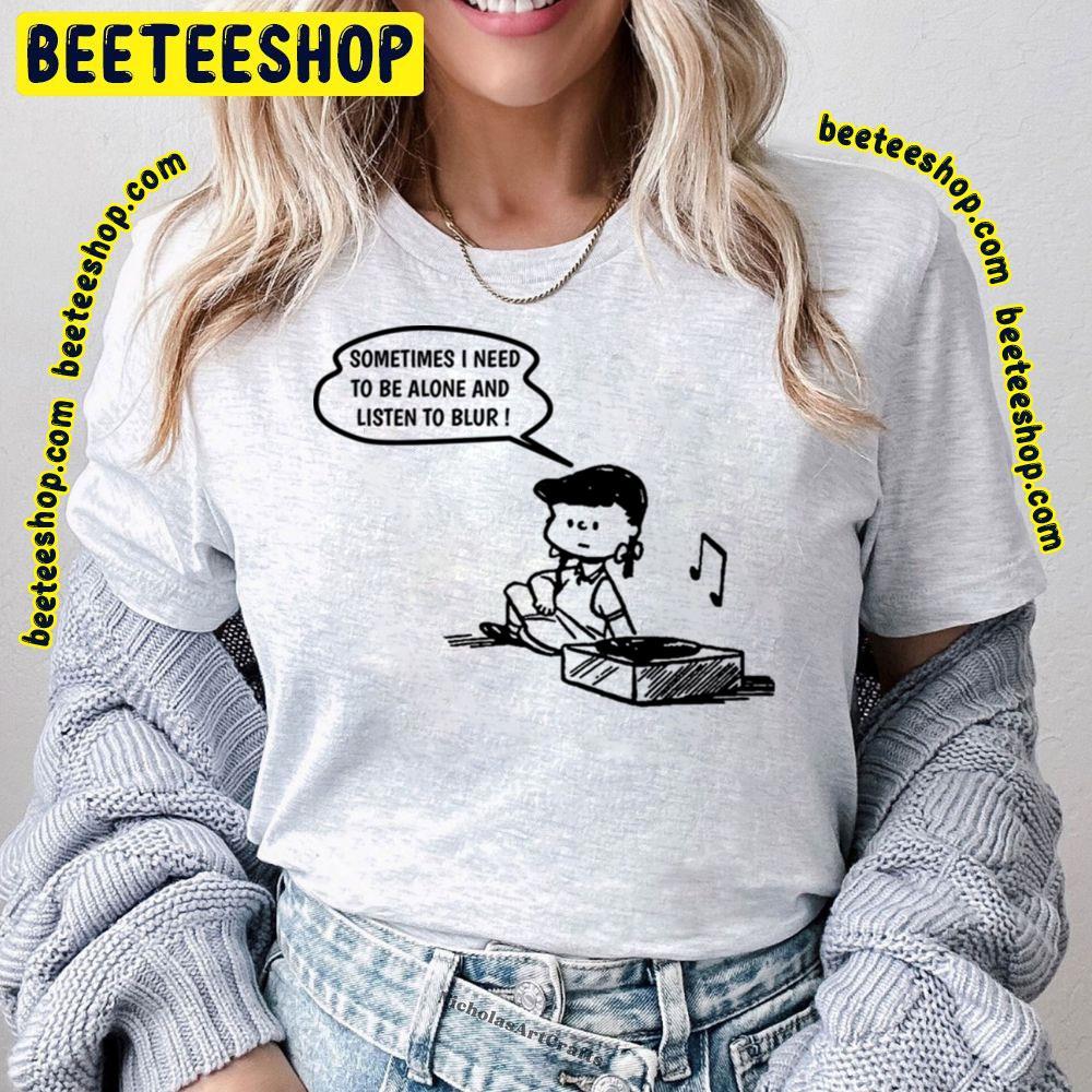 Need To Listen Blur Beeteeshop Trending Unisex T-Shirt Need To Listen Blur Beeteeshop Trending Unisex T-Shirt