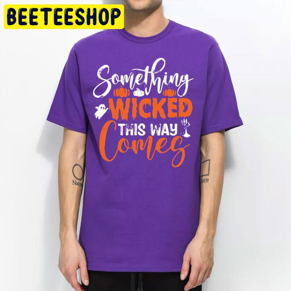 Orange Halloween Something Wicked This Way Comes Beeteeshop Trending Unisex T-Shirt Orange Halloween Something Wicked This Way Comes Beeteeshop Trending Unisex T-Shirt