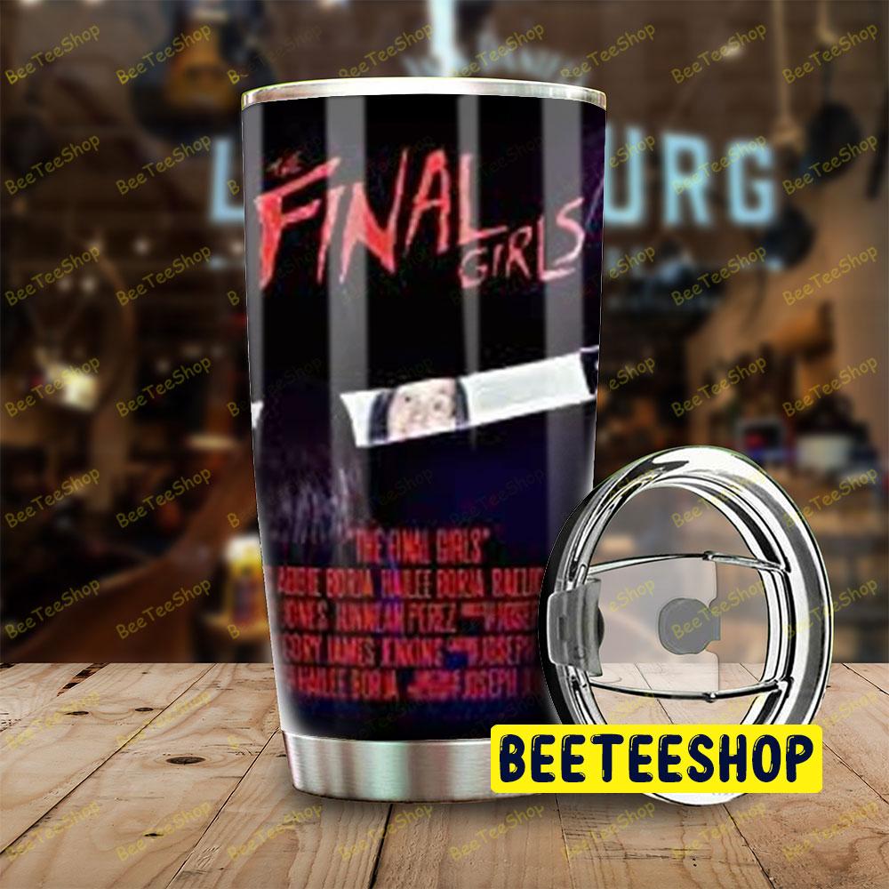 Quote The Final Girls Halloween Beeteeshop Tumbler Quote The Final Girls Halloween Beeteeshop Tumbler