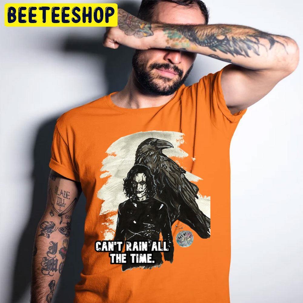 Rain All The Time The Crow Happy Halloween Beeteeshop Trending Unisex T-Shirt Rain All The Time The Crow Happy Halloween Beeteeshop Trending Unisex T-Shirt