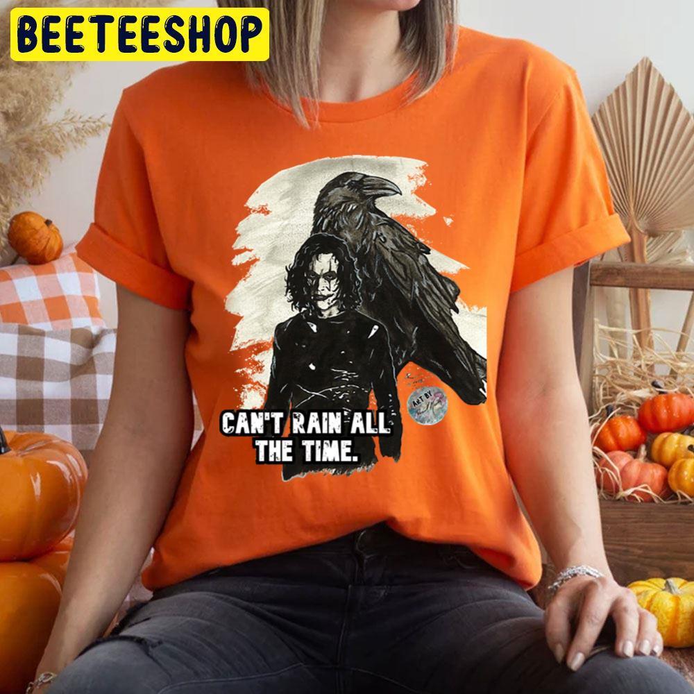 Rain All The Time The Crow Happy Halloween Beeteeshop Trending Unisex T-Shirt Rain All The Time The Crow Happy Halloween Beeteeshop Trending Unisex T-Shirt