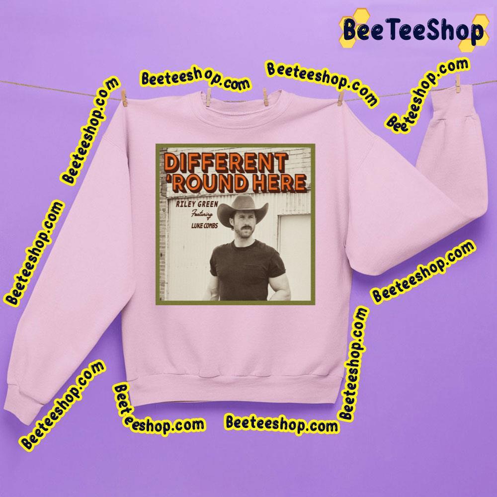 Riley Different 'Round Here Beeteeshop Trending Unisex T-Shirt Riley Different 'Round Here Beeteeshop Trending Unisex T-Shirt